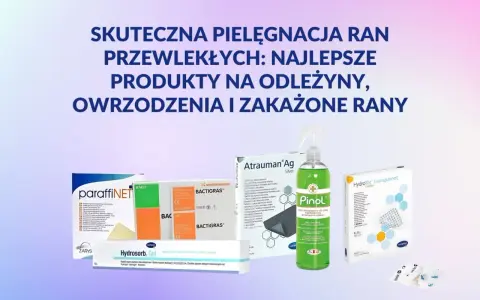 Produkty do pielęgnacji ran przewlekłych, w tym na odleżyny, owrzodzenia i zakażone rany: Paraffinet, BactiGras, Atrauman Ag, Pinol, Hydrosorb Gel, HydroTac.