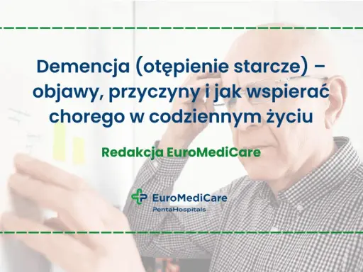 Starszy mężczyzna z okularami, tekst o demencji (otępieniu starczym), objawach i wsparciu chorego.