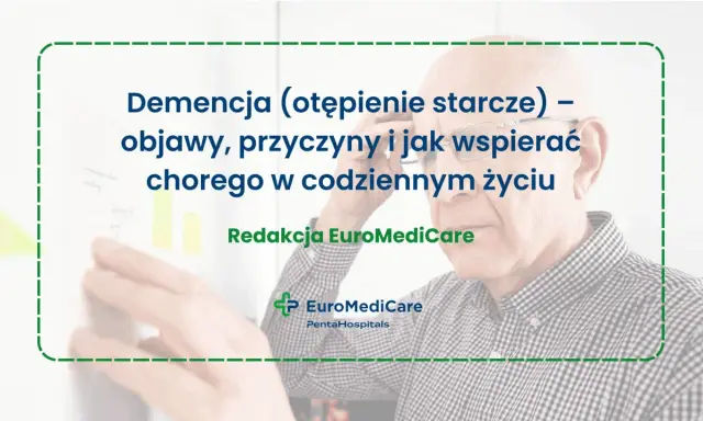 Starszy mężczyzna z okularami, tekst o demencji (otępieniu starczym), objawach i wsparciu chorego.